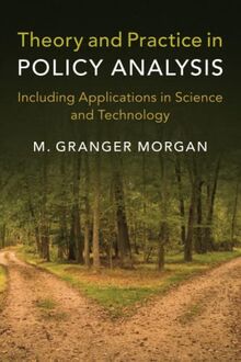 Theory and Practice in Policy Analysis: Including Applications in Science and Technology
