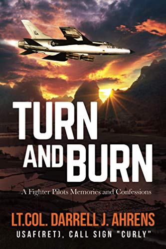 Turn and Burn: A Fighter Pilot’s Memories and Confessions