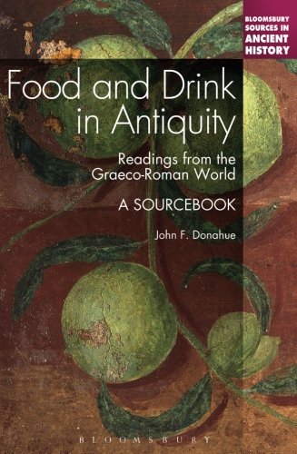 Food and Drink in Antiquity: A Sourcebook (Continuum Sources in Ancient History)