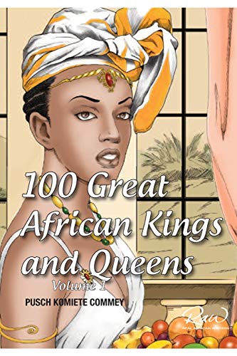 100 Great African Kings and Queens ( Volume 1 ): Contesting for glory and empire (Real African Writers, Band 1)
