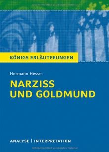 Königs Erläuterungen: Textanalyse und Interpretation zu Hesse. Narziß und Goldmund. Alle erforderlichen Infos für Abitur, Matura, Klausur und Referat plus Musteraufgaben mit Lösungen