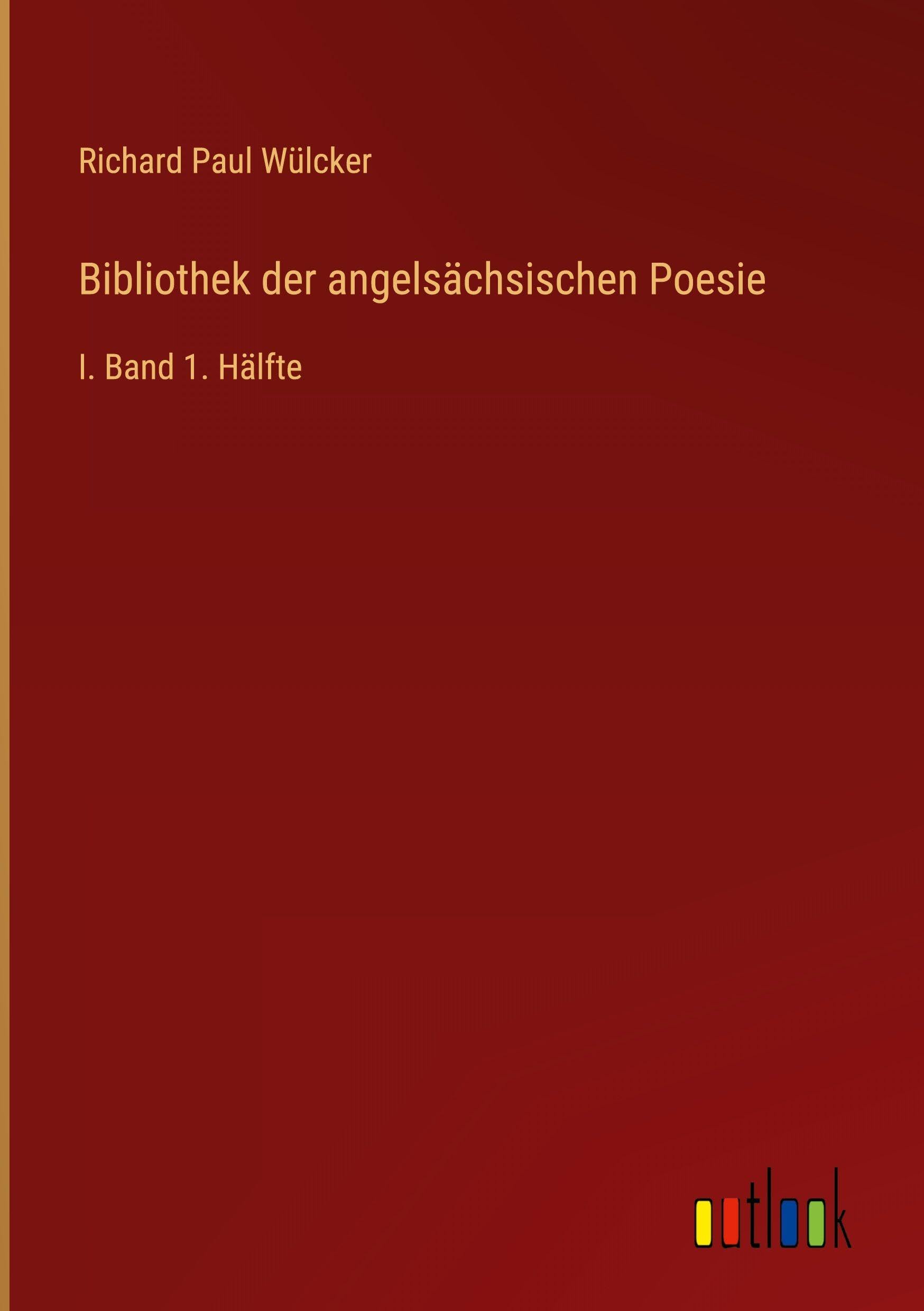 Bibliothek der angelsächsischen Poesie: I. Band 1. Hälfte
