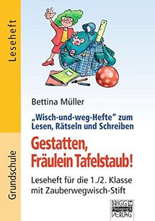 Wisch-und-weg-Hefte zum Lesen, Rätseln und Schreiben: 1./2. Klasse - Gestatten, Fräulein Tafelstaub!: Leseheft mit Zauberwegwisch-Stift