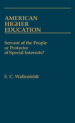 American Higher Education: Servant of the People or Protector of Special Interests? (Contributions to the Study of Education)