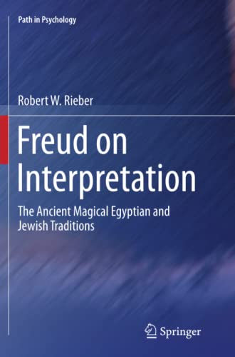Freud on Interpretation: The Ancient Magical Egyptian and Jewish Traditions (Path in Psychology)