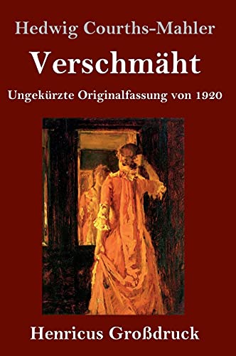 Verschmäht (Großdruck): Ungekürzte Originalfassung von 1920