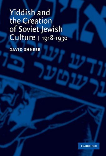 Yiddish and the Creation of Soviet Jewish Culture: 1918–1930