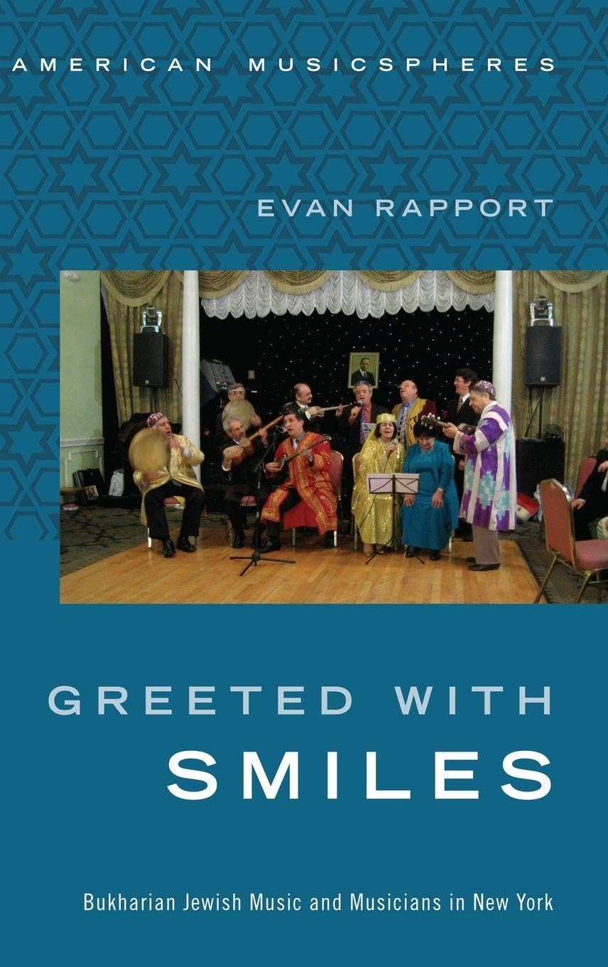 Greeted With Smiles: Bukharian Jewish Music and Musicians in New York (American Musicspheres)