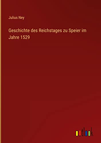 Geschichte des Reichstages zu Speier im Jahre 1529