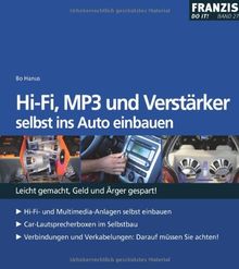 HI-FI, MP3 und Verstärker selbst ins Auto einbauen: Leicht gemacht, Geld und Ärger gespart!