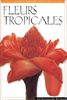 Fleurs tropicales (Guides Tropicau)
