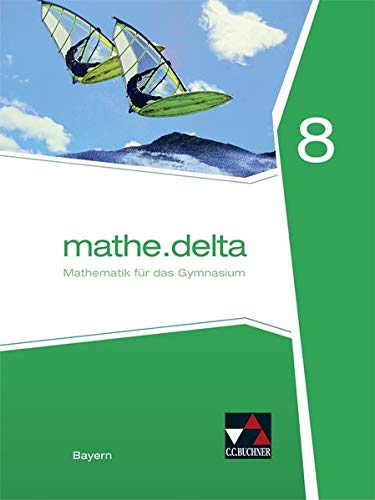 mathedelta - Bayern   mathedelta Bayern 8 - Dieter Bergmann Anne Brendel Stefan Ernst Stephan Kessler Petra Leeb Martina Schmidt-Kessel Verena Thiel Gebunden