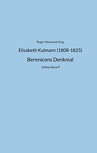 Elisabeth Kulmann (1808-1825) Berenice: Kulmann Edition Band 7