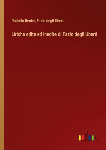 Liriche edite ed inedite di Fazio degli Uberti