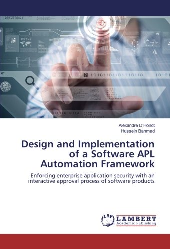 Design and Implementation of a Software APL Automation Framework: Enforcing enterprise application security with an interactive approval process of software products