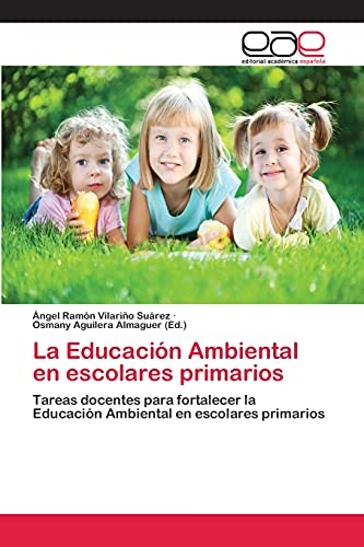 La Educación Ambiental en escolares primarios: Tareas docentes para fortalecer la Educación Ambiental en escolares primarios