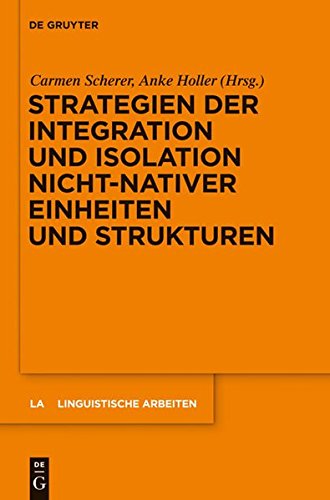 Strategien der Integration und Isolation nicht-nativer Einheiten und Strukturen (Linguistische Arbeiten, Band 532)