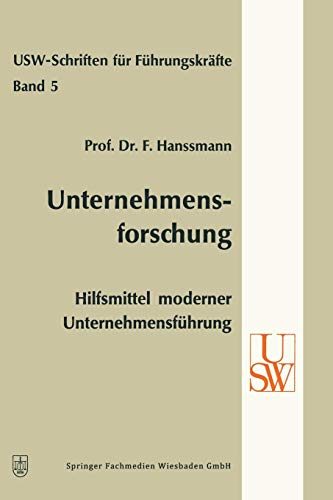 Unternehmensforschung: Hilfsmittel Moderner Unternehmensführung (USW-Schriften für Führungskräfte) (German Edition)