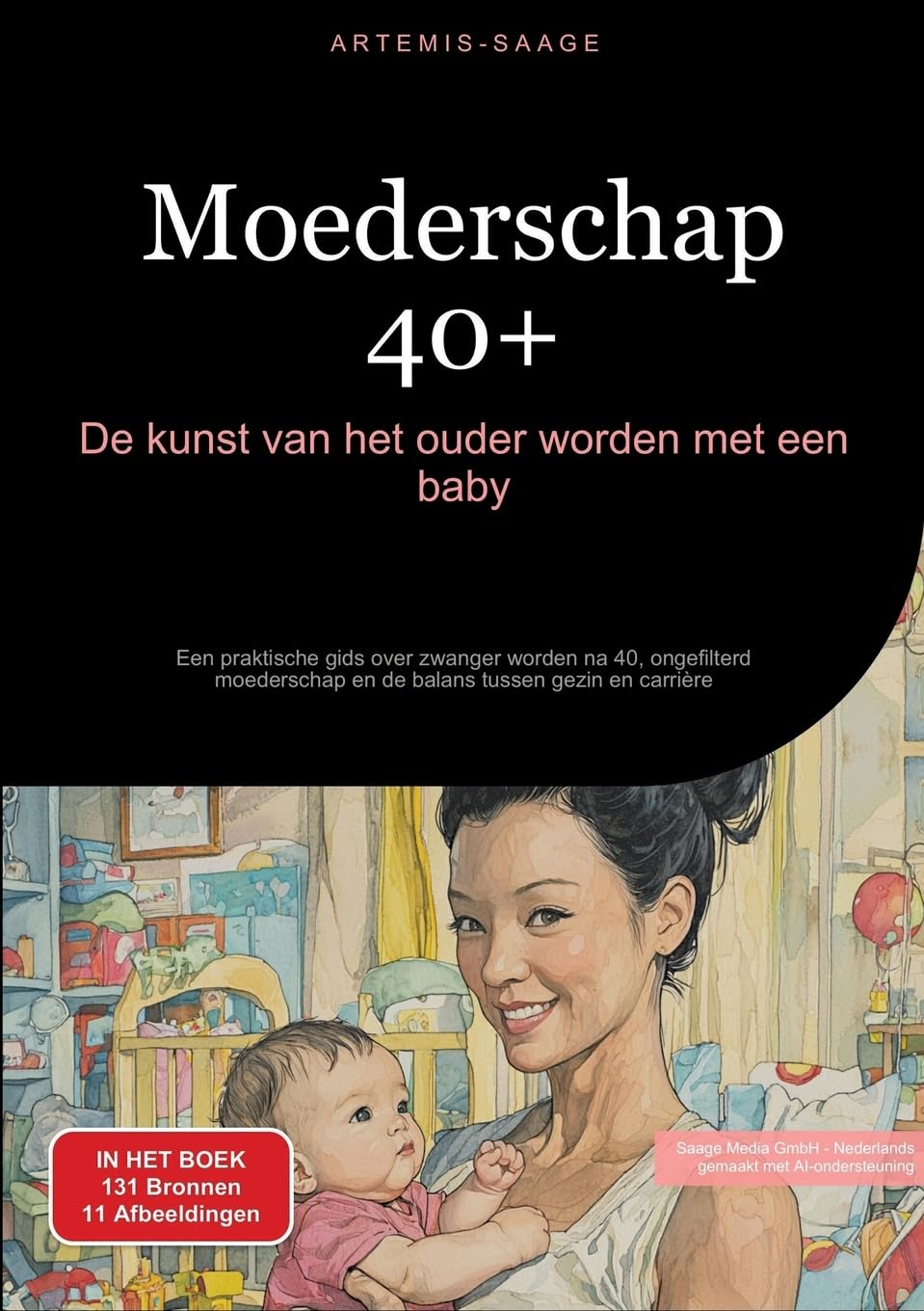 Moederschap 40+: De kunst van het ouder worden met een baby: Een praktische gids over zwanger worden na 40, ongefilterd moederschap en de balans tussen gezin en carrière