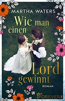 Wie man einen Lord gewinnt: Roman | Die neue romantische Komödie für alle Regency-Fans