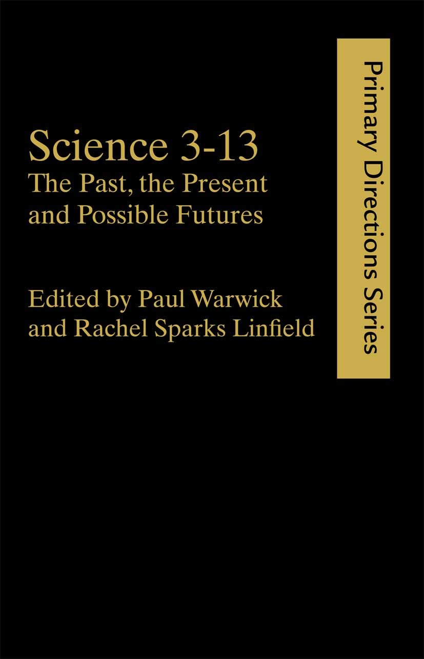 Science 3-13: The Past, The Present and Possible Futures (Primary Directions Series)