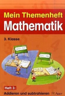 Mein Themenheft Mathematik / Themenheft 3, 3. Klasse: Addieren und subtrahieren