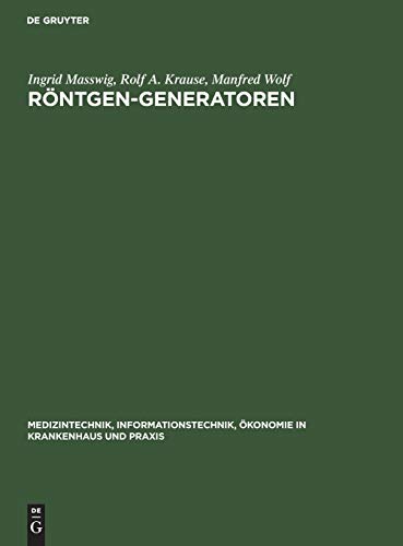 Röntgen-Generatoren (Medizintechnik, Informationstechnik, Ökonomie in Krankenhaus und Praxis, 4, Band 4)