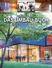 Das Umbau-Buch: Neues Wohnen in alten Häusern