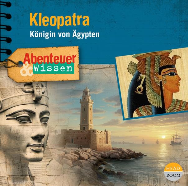 Abenteuer & Wissen: Kleopatra: Königin von Ägypten
