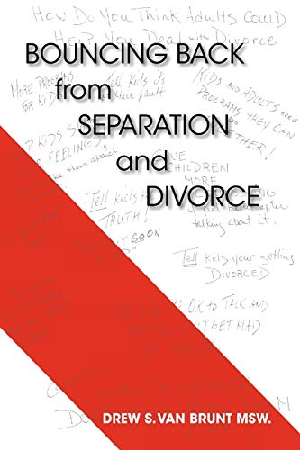 Bouncing Back from Separation and Divorce: Helping You Untie the Knot and Benefitting the Family