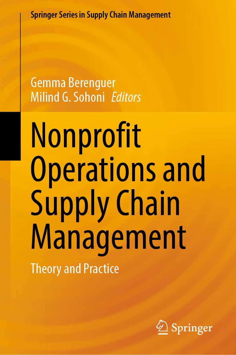 Nonprofit Operations and Supply Chain Management: Theory and Practice (Springer Series in Supply Chain Management, 25, Band 25)