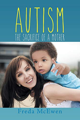 AUTISM: The Sacrifice of a Mother