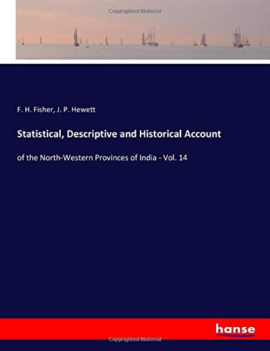 Statistical, Descriptive and Historical Account: of the North-Western Provinces of India - Vol. 14