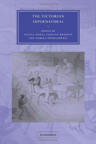 The Victorian Supernatural (Cambridge Studies in Nineteenth-Century Literature and Culture, Band 42)