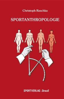 Sportanthropologie: Leitfaden der modernen, vergeichenden Sportanthropologie, Sportanthropometrie und trainingsrelevanten Kostitutionsbiologie