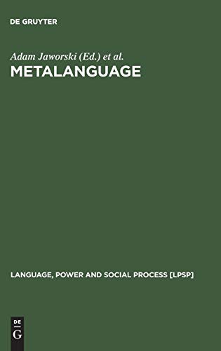 Metalanguage: Social and Ideological Perspectives (Language, Power and Social Process [LPSP], 11)