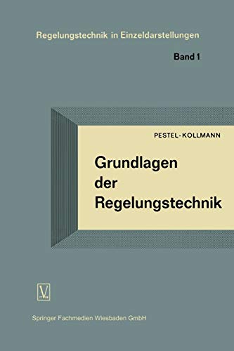 Grundlagen der Regelungstechnik: Ein Lehrbuch für Studierende und Ingenieure (Regelungstechnik in Einzeldarstellungen) (German Edition)