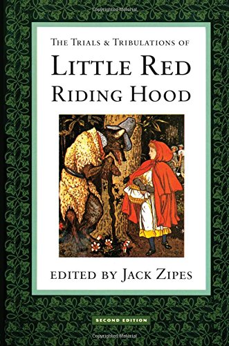 The Trials and Tribulations of Little Red Riding Hood: Versions of the Tale in Sociocultural Context