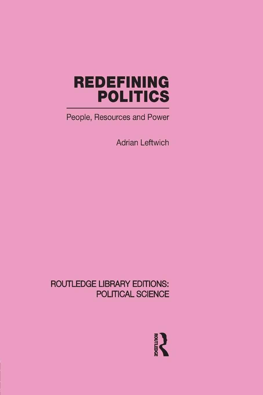 Redefining Politics Routledge Library Editions: Political Science Volume 45 (Routledge Library Editions: Political Science, 45, Band 45)