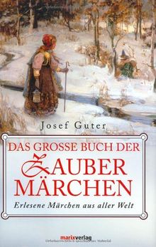 Das grosse Buch der Zaubermärchen: Erlesene Märchen aus aller Welt