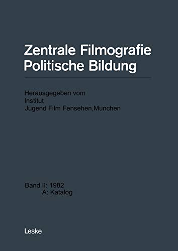 Zentrale Filmografie Politische Bildung: Band II: 1982 A: Katalog