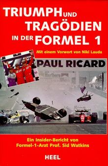 Triumph und Tragödien in der Formel 1. Ein Insiderbericht
