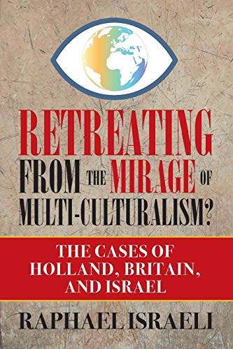 Retreating from the Mirage of Multi-Culturalism?: The Cases of Holland, Britain, and Israel