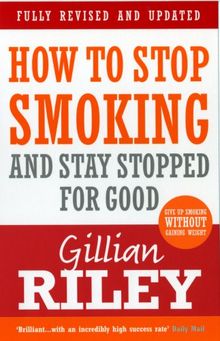 How to Stop Smoking and Stay Stopped for Good (revised & updated)