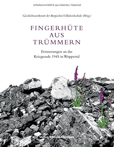 Fingerhüte aus Trümmern: Erinnerungen an das Kriegsende 1945 in Wuppertal