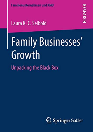 Family Businesses’ Growth: Unpacking the Black Box (Familienunternehmen und KMU)