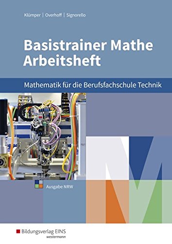 Basistrainer Mathe - Mathematik für die Berufsfachschule Technik und Naturwissenschaften in Nordrhein-Westfalen Arbeits - Michaela Lücking-Freytag Stefan Overhoff Ute Schmidt-Kastner Peter Schröder Devid Signorello Greg Kuhlmann Kartoniert (TB)
