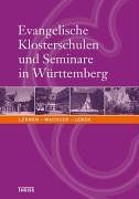 Evangelische Klosterschulen und Seminare in Württemberg. Lernen - Wachsen - Leben. 1556 - 2006