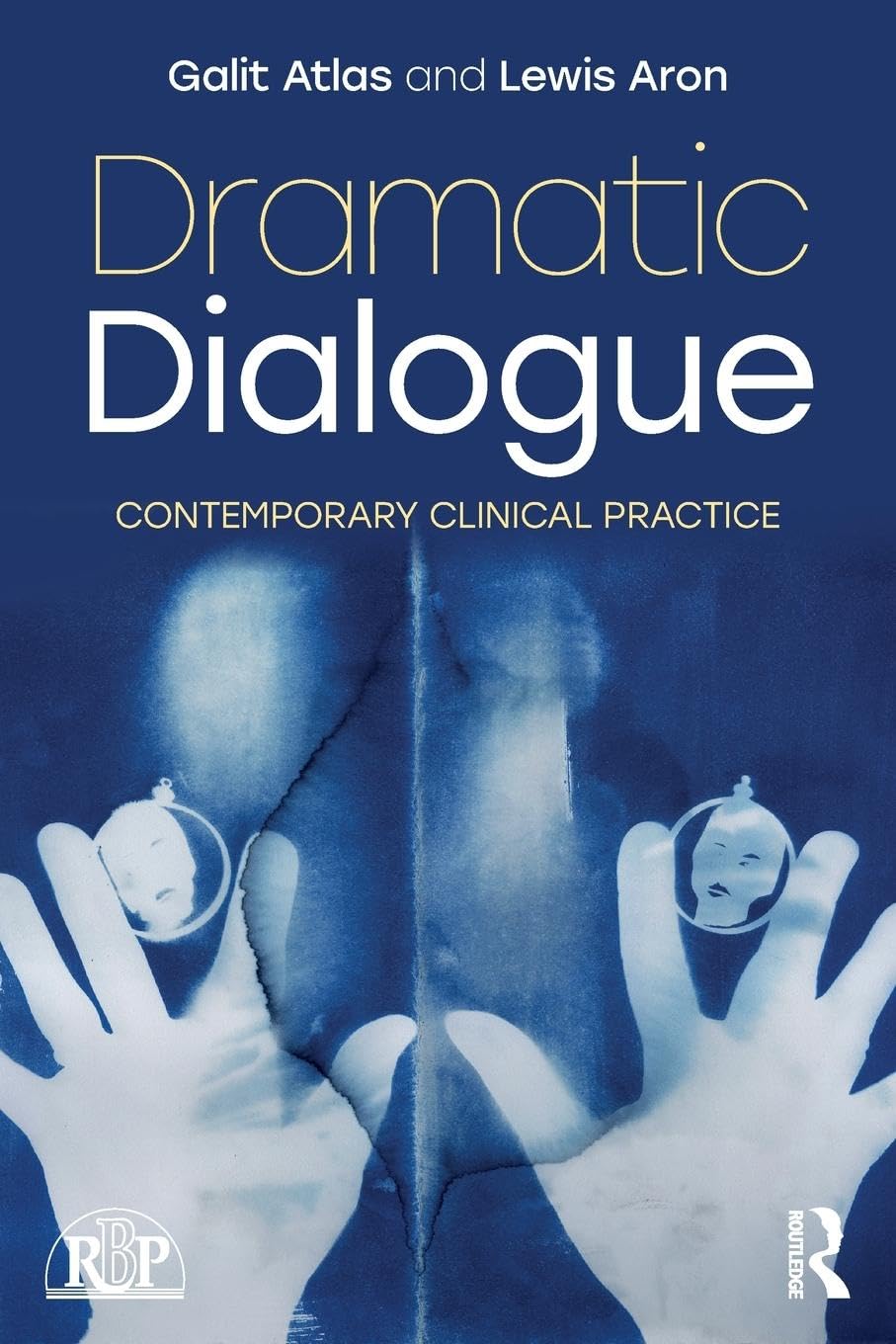 Galit Atlas Dramatic Dialogue, Contemporary Clinical Practice (Relational Perspectives)