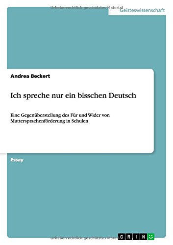 Ich spreche nur ein bisschen Deutsch: Eine Gegenüberstellung des Für und Wider von Muttersprachenförderung in Schulen